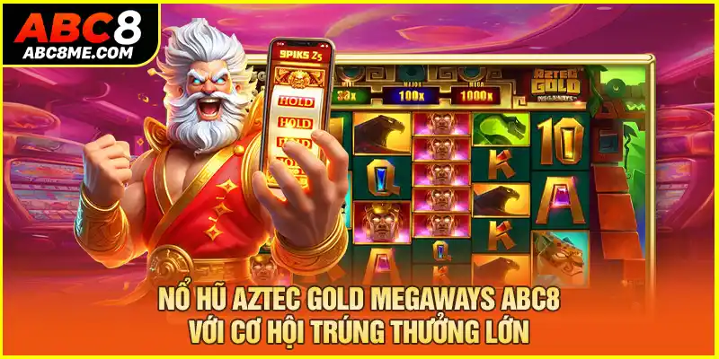 Nổ Hũ Aztec Gold Megaways ABC8 Với Cơ Hội Trúng Thưởng Lớn Nổ Hũ Aztec Gold Megaways ABC8 Với Cơ Hội Trúng Thưởng Lớn